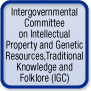 Intergovernmental Committee on Intellectual Property and Genetic Resources, Traditional Knowledge and Folklore (IGC)